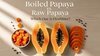 Boiled-Papaya-vs-Raw-Papaya:-Which-One-Is-Healthier?-Let-s-Find-Out