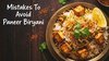 Want-To-Make-Perfect-Paneer-Biryani?-Avoid-These-5-Common-Cooking-Mistakes